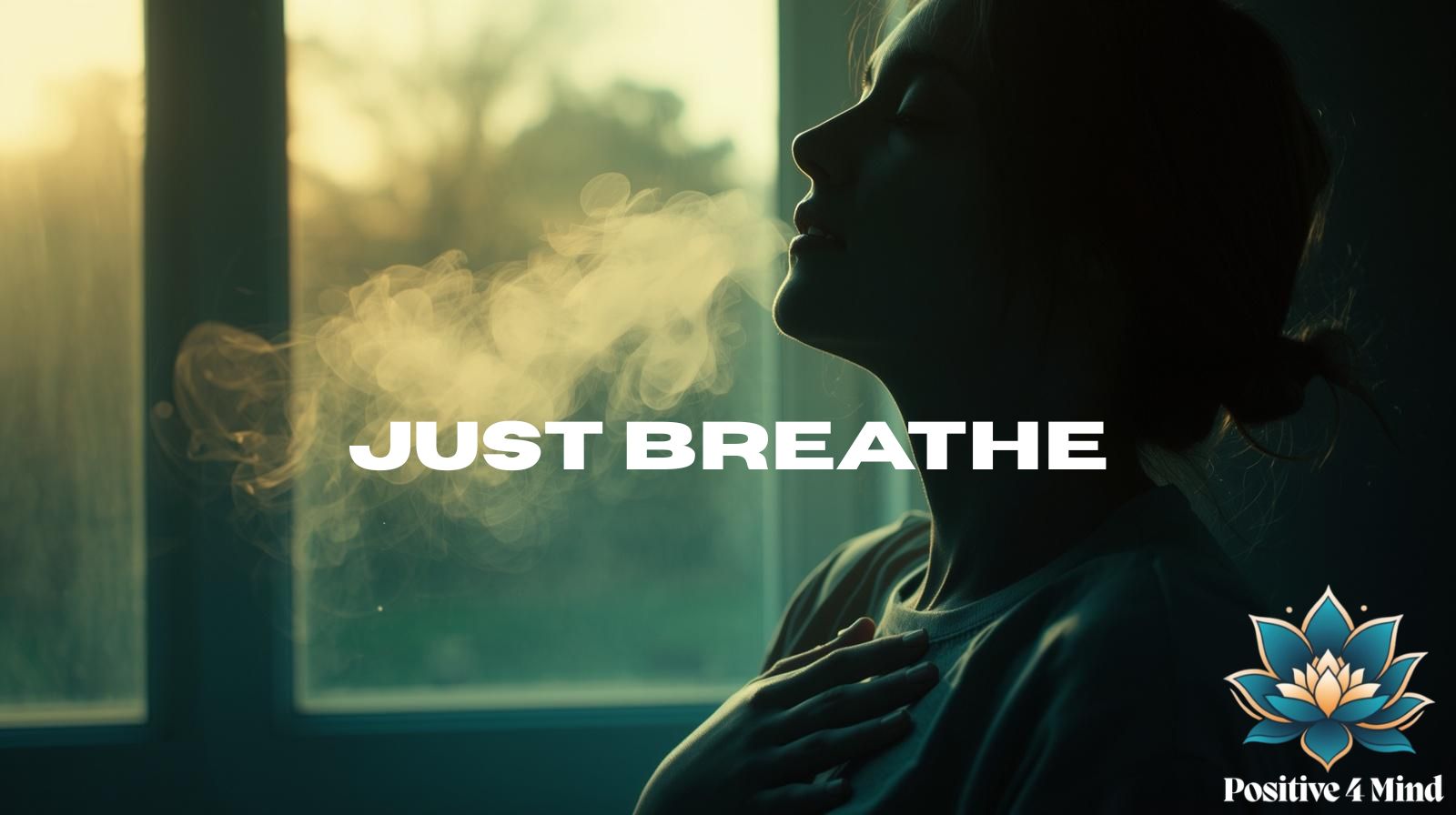 Just Breathe: Three Breathing Practices for Anxious Moments
