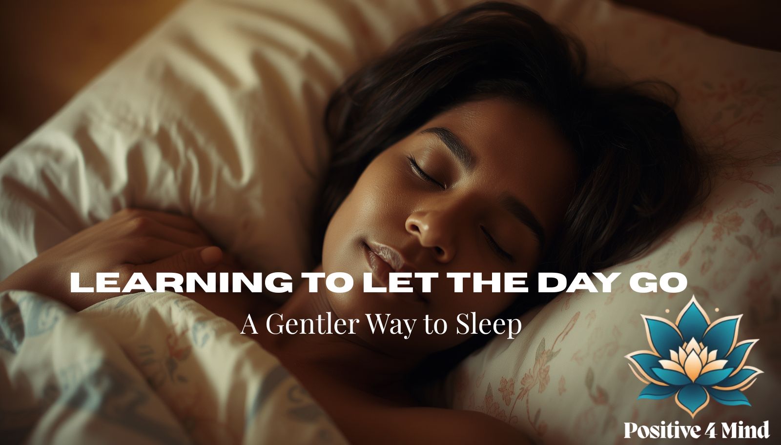 Learning to Let the Day Go: A Gentler Way to Sleep